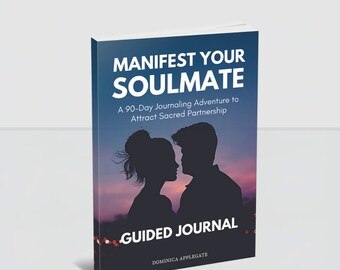 Manifest Your Soulmate: A 90-Day Journaling Adventure to Attract Sacred Partnership | Guided Journal