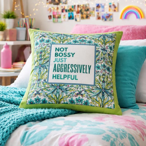 Cheeky Embroidered "Not bossy just aggressively helpful" pillow | fun home decor