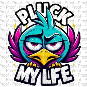 Pluck My Life Digital Download Funny Bird Meme Clipart for Sublimation Sarcastic Bird Instant Download Angry Cartoon Bird Graphic