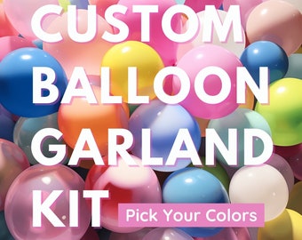 Custom Balloon Garland Kit, Pick Your Colors, Personalized Balloon Garland, Balloon Arch, Balloon Decoration, Birthday Decor, Baby Shower