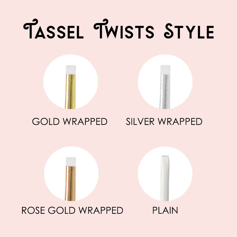 May include: Four tassel twist styles for hair: gold wrapped, silver wrapped, rose gold wrapped, and plain.