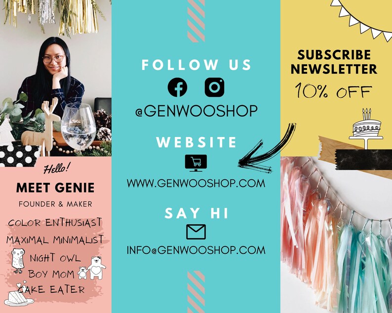May include: A colorful image with a woman smiling and holding a glass of water. The text says "Hello! Meet Genie, Founder & Maker. Color Enthusiast, Maximal Minimalist, Night Owl, Boy Mom, Cake Eater." The text also says "Follow Us" with links to Facebook and Instagram. The text also says "Subscribe Newsletter 10% Off" with a cake and candles on top of a table. The text also says "Website" with a shopping cart icon and the website address "www.genwooshop.com". The text also says "Say Hi" with an email icon and the email address "info@genwooshop.com".
