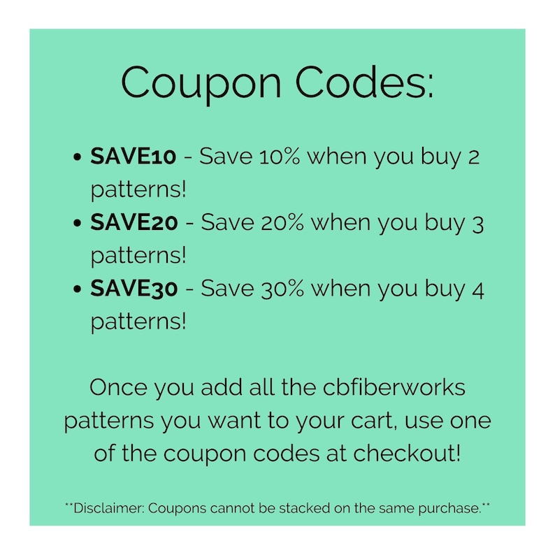 May include: A teal background with black text promoting coupon codes. The text reads "Coupon Codes:" followed by three bullet points: SAVE10, SAVE20, and SAVE30, each offering a percentage discount on pattern purchases. Instructions on how to use the codes are also included.