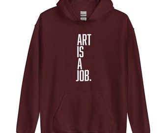 Art is a Job Unisex Hoodie