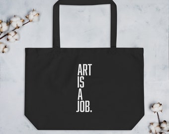 Large Art is a Job organic tote bag