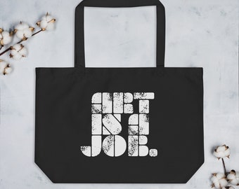 Large "Art is a Job." Organic Black Tote Bag