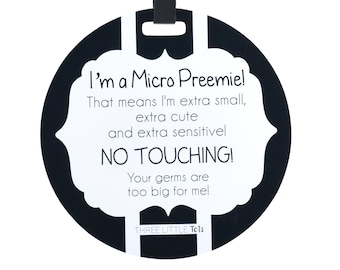 Micro Preemie Tag - No touching your germs are too big for me ( Baby Car Seat Tag) - CPSIA Certified Safe - no touching tag for baby carseat