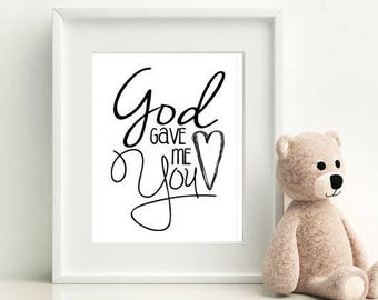 God Gave Me You- Nursery and Children&#39;s Room art print- DIGITAL Copy 8x10