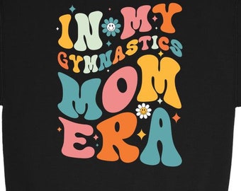 In My Gymnastics Mom Era Sweatshirt Custom Sweatshirt, Gymnastics Mom Sweater, Gymnastics Mama Shirt, Retro Gymnastics T-Shirt