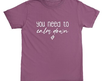 You Need To Calm Down Custom T-Shirt Taylor Eras Theme Oversized