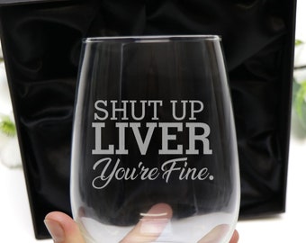 Engraved 500ml Stemless Wine Glass 'Shut up liver, You're Fine' Funny Christmas Secret Santa Gift Birthday Mum Joke Glass Mothers day