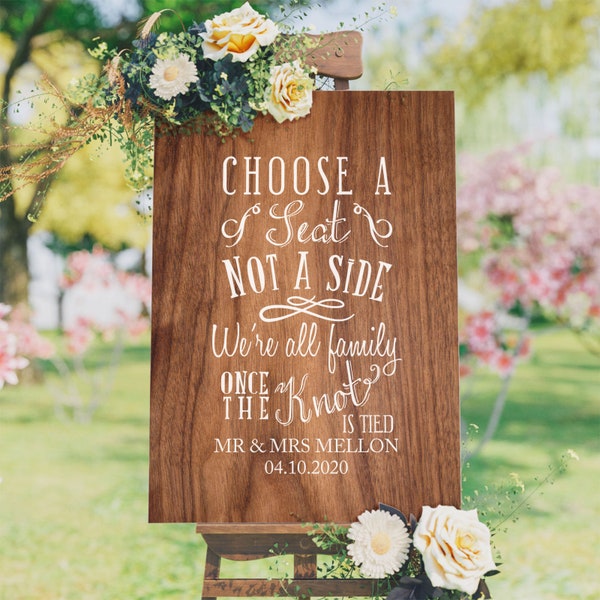 Choose a Seat not a Side Personalised Wedding 6mm Thick Wooden Sign. Choose a seat not a side, we're all family once the knot is tied.