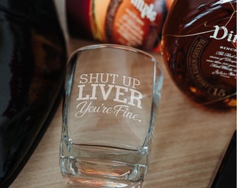 Engraved 280ml Whiskey Quartet Glass 'Shut up liver, You're Fine' Funny Christmas Secret Santa Gift Birthday Joke Glass Gag Gift