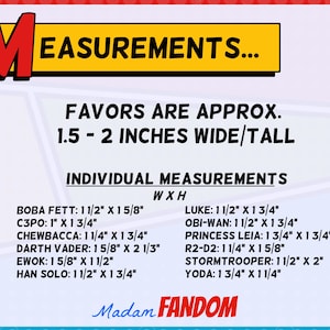 May include: A colorful graphic with the text "MEASUREMENTS..." and "FAVORS ARE APPROX. 1.5 - 2 INCHES WIDE/TALL." Individual measurements are listed for Star Wars character favors, including Boba Fett, C3PO, and Darth Vader.
