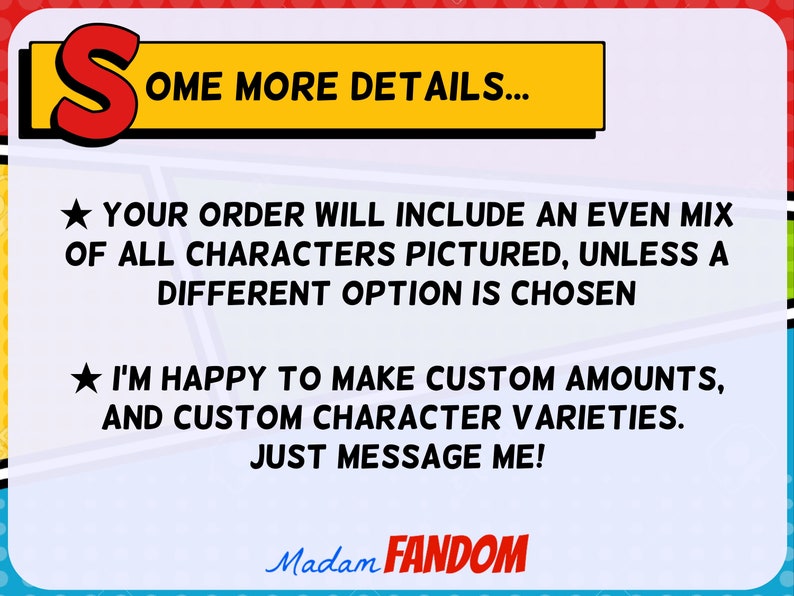 May include: A graphic with text that reads "SOME MORE DETAILS..." and bullet points about order customization. The text includes "YOUR ORDER WILL INCLUDE AN EVEN MIX" and "I'M HAPPY TO MAKE CUSTOM AMOUNTS." The Madam Fandom logo is at the bottom.