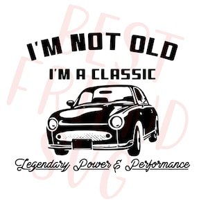 Cadeau de fête des pères svg, papa svg, cadeau des pères svg, voiture classique svg, fichiers coupés pour cricut. Je ne suis pas vieux Je suis un svg png dxf classique fichiers de chemise