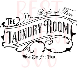 May include: Black and white graphic design with a vintage style font that reads "The Laundry Room" with the words "Loads of Fun" above and "Wash Dry and Fold" below.