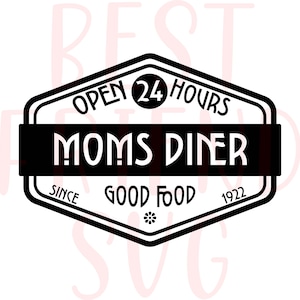 Mom&#39;s Diner SVG, 24 Stunden geöffnet SVG, Vintage Küchenwandschild, Mom&#39;s Diner gutes Essen, Cricut Schild, svg, eps, dxf, png Digitaler Download