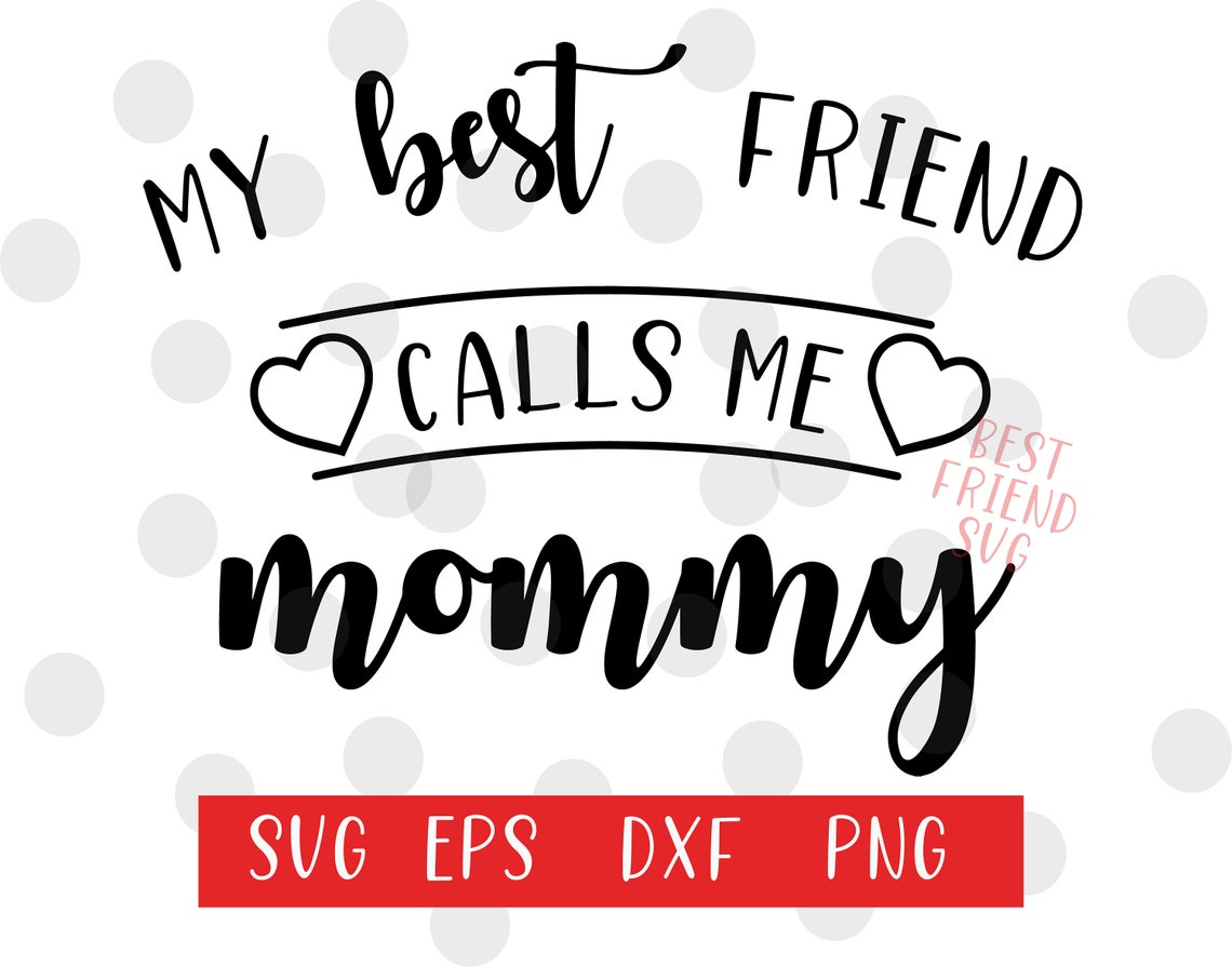 Download My Best Friend Calls Me Mommy svg Mommy and Me svg | Etsy
