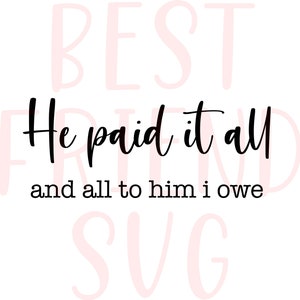 He paid it all svg, eps, dxf, png, Faith svg, Scripture svg, png file download, Christian svg, Happy Easter SVG, Jesus svg, Easter Quote svg