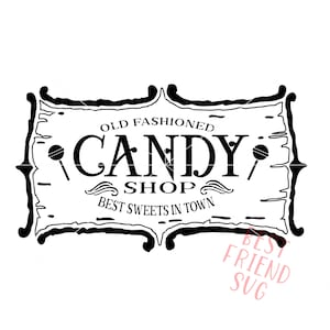 Old Fashioned Candy Shop Sign SVG Cut File, for Vintage Decor and Rustic Farmhouse Wall Decoration.