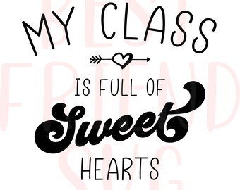 My Class is Full of Sweet Hearts Svg Teacher Valentine Day - Etsy