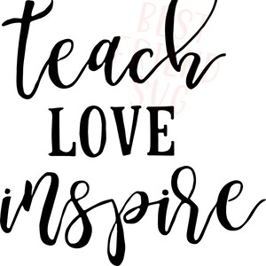 Teach, love, inspire - SVG teach - EPS Love - DNG Inspire, cut file, Dxf Teacher - Cricut