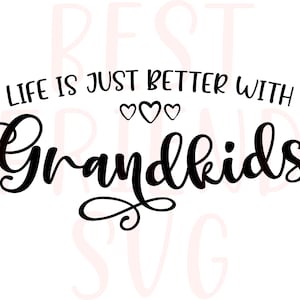 Life is just better with grandkids quote svg, Grandparent Life svg, family quote svg, grandkids svg, png, dxf, eps instant download