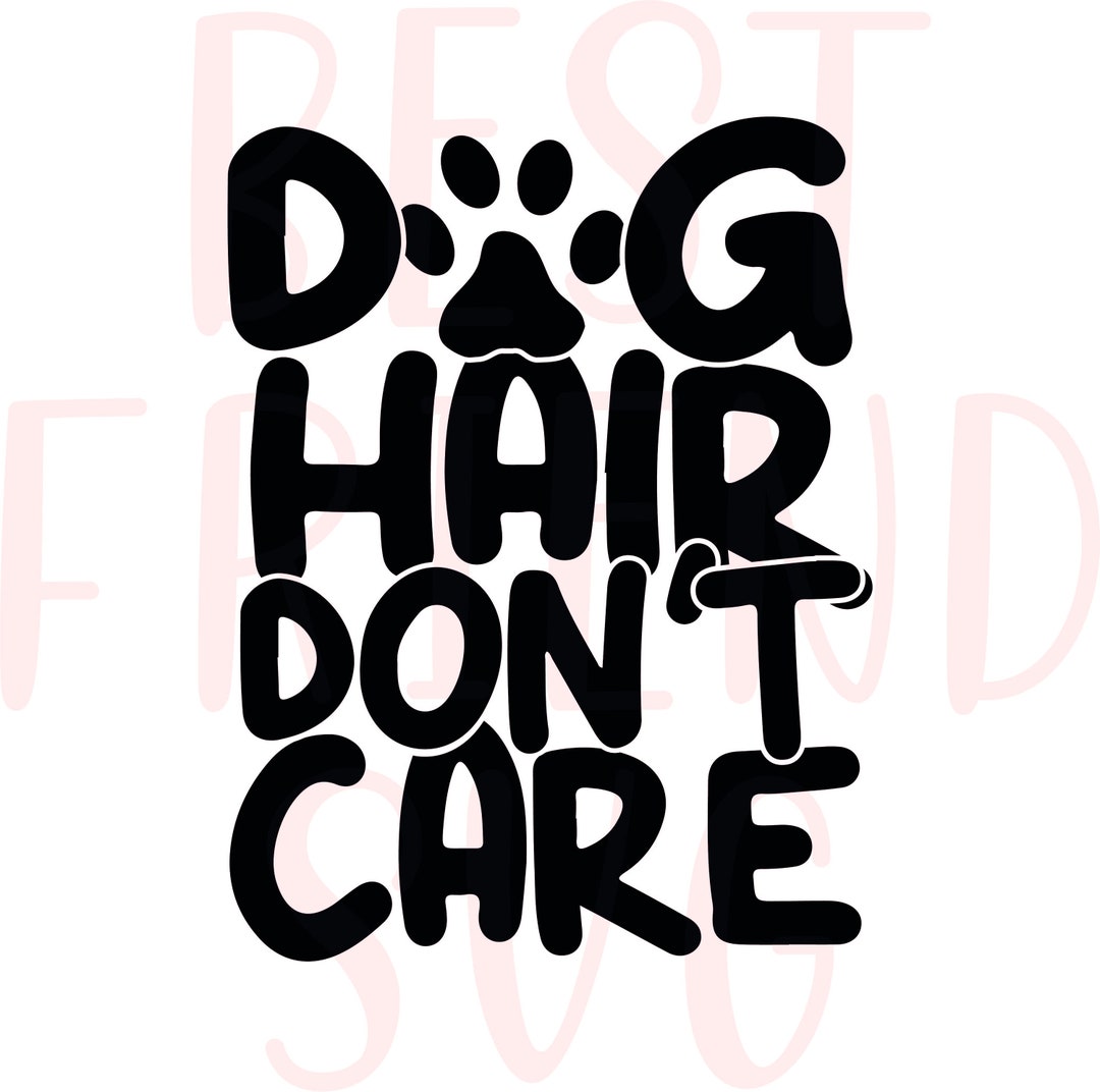 Dog Hair Don't Care SVG, Eps, Dxf, Png Cut File for Cricut and