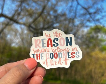 Be The Reason Someone Believes in the Goodness of God Stickers, Motivational Stickers, Christian Gift, Christian sticker, Waterproof Sticker