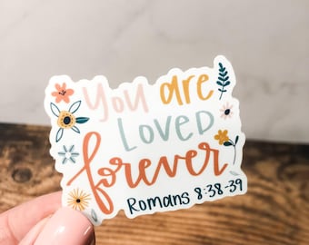 You Are Loved Forever Stickers, Motivational Stickers, Christian Gift, Christian sticker, Waterproof Vinyl Decals