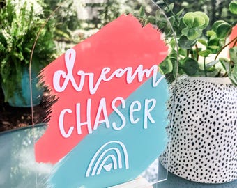 Dream Chaser Acrylic Sign/Arched Sign/Teen Gift