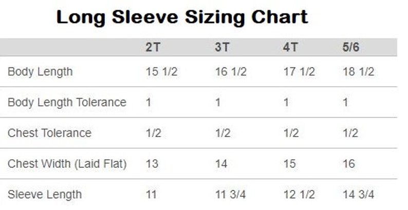 May include: Long sleeve sizing chart for children's clothing with measurements in inches. The chart shows body length, body length tolerance, chest tolerance, chest width (laid flat), and sleeve length for sizes 2T, 3T, 4T, and 5/6.