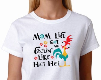 Mom Life got me Feelin' Like Hei Hei Tshirt Moana, Adult Hei Hei