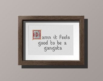 "Damn it feel good to be a gangsta"" Kreuzstichmuster ""90s""."