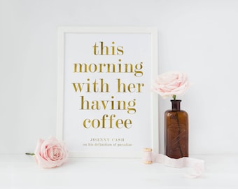 Questa mattina con il suo caffè oro foil stampa / Johnny Cash citazione / caffè bar stampa / cucina arte stampa / casa riscaldamento regalo / stampa caffè