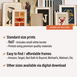 May include: A collection of framed art prints featuring various illustrations including a bird, a deer, and geometric patterns. Text on the image states: Standard size prints, 11x17 - Includes small white border, Easy to find / affordable frames, and Other sizes available via digital download.