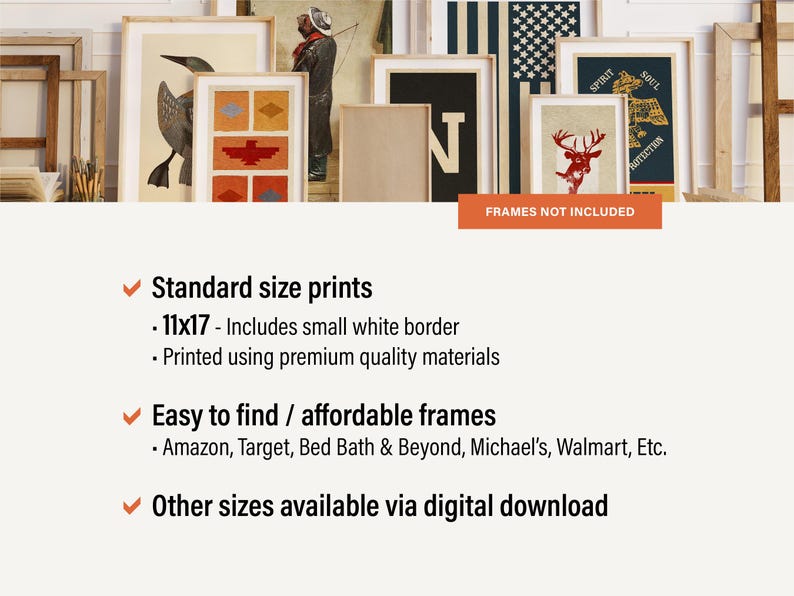 May include: A collection of framed art prints featuring various illustrations including a bird, a deer, and geometric patterns. Text on the image states: Standard size prints, 11x17 - Includes small white border, Easy to find / affordable frames, and Other sizes available via digital download.