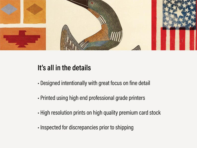 May include: A print featuring a detailed illustration of a bird with a colorful neck and wing. The image includes a section of the American flag and Native American-inspired geometric designs. Text reads "It's all in the details."