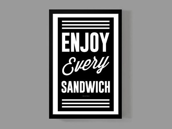enjoy every sandwich. enjoy every sandwich.