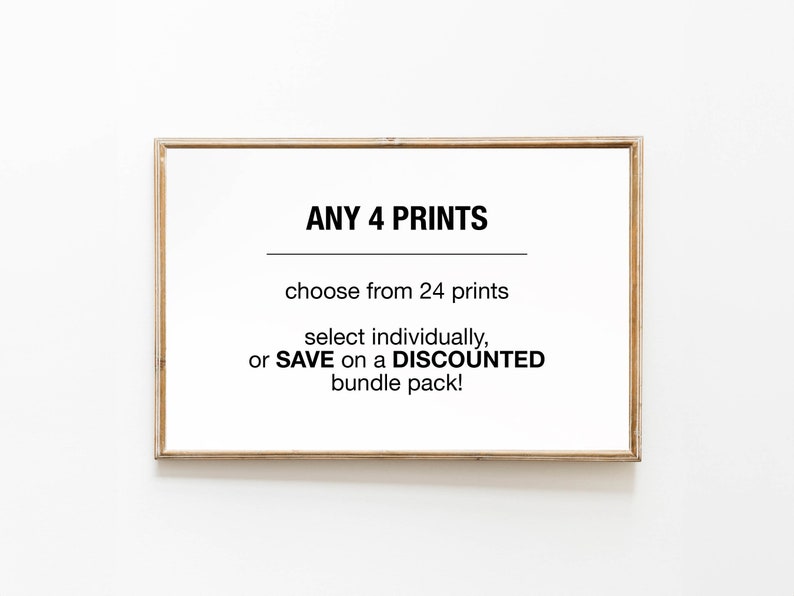 K&ouml;nnte beinhalten: Ein gerahmtes Schild mit dem Text "ANY 4 PRINTS" und den folgenden Informationen: "choose from 24 prints select individually, or SAVE on a DISCOUNTED bundle pack!"