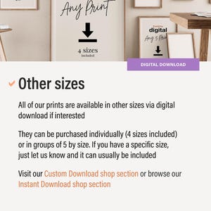 May include: Text overlay on a white background that reads "Other sizes".  The text explains that prints are available in other sizes via digital download.  The text also states that prints can be purchased individually or in groups of 5 by size.  The text also states that if you have a specific size, just let us know and it can usually be included.  The text also states that you can visit the Custom Download shop section or browse the Instant Download shop section.