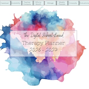 May include: A digital planner interface titled The Digital School-Based Therapy Planner 2026-2027, featuring a central watercolor splash in shades of blue, pink, and purple, with navigation tabs for months and categories like Schedule and To Do.