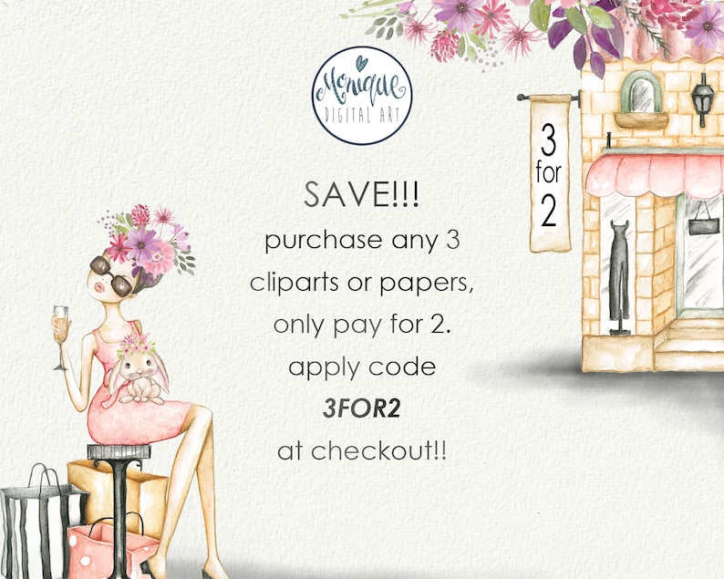 May include: A watercolor illustration of a woman in a pink dress holding a glass of champagne. She is sitting on a stool with shopping bags at her feet. The text "SAVE!!! purchase any 3 clipart or papers, only pay for 2. apply code 3FOR2 at checkout!!" is written in black text. A watercolor illustration of a storefront with a pink awning is in the background. The text "3 for 2" is written in black text on a white sign.