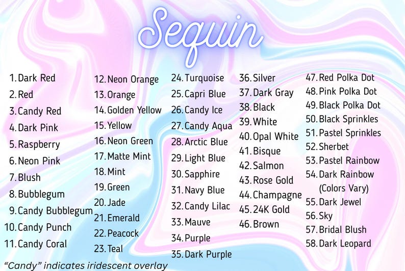 K&ouml;nnte beinhalten: Eine Farbkarte mit dem Titel Sequin und einem pastellfarbenen, marmorierten Hintergrund. Sie listet 58 nummerierte Farboptionen von Dark Red bis Dark Leopard auf, darunter verschiedene Rosa-, Blau-, Gr&uuml;n- und Metallic-T&ouml;ne. Ein Hinweis besagt, dass Candy f&uuml;r eine irisierende Beschichtung steht.