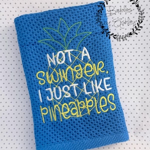 NEW COLORS! Not A Swinger, I Just Like Pineapples Kitchen Hand Towel