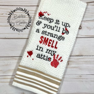 Keep It Up You’ll Be A Strange Smell In My Attic Kitchen Towel | Funny Hand Towel