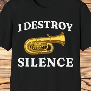 tuba shirts, tuba player t shirt, funny tuba t-shirt, band tshirts, destroy silence, tuba lover gift, tubist gifts, brass band music gift