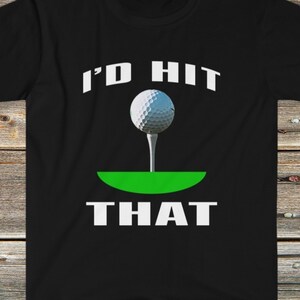 funny golf shirt, mens golf tshirt, womens golf t-shirt, golfer gift, golf lover gift, golf fan gift, hit that t shirt, gift for golfer
