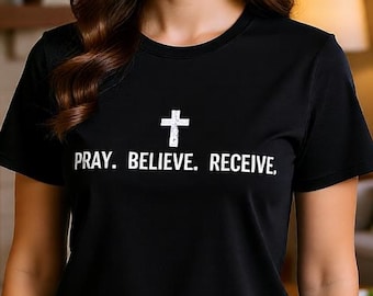 Pray Believe Receive T-Shirt, Cross Christian Faith Tee, Bible Quote Shirt